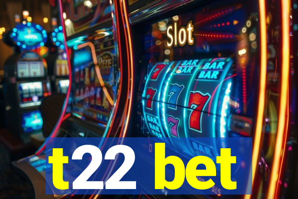 t22 bet